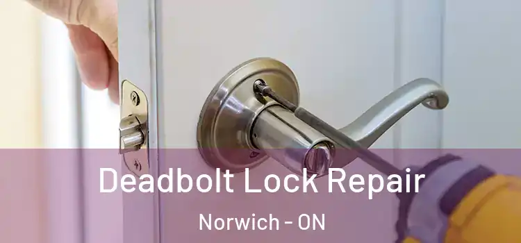 Deadbolt Lock Repair Norwich - ON