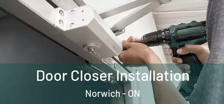  Door Closer Installation Norwich - ON