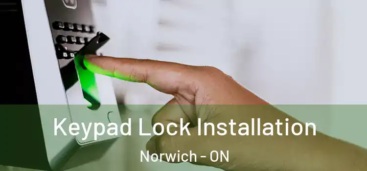 Keypad Lock Installation Norwich - ON